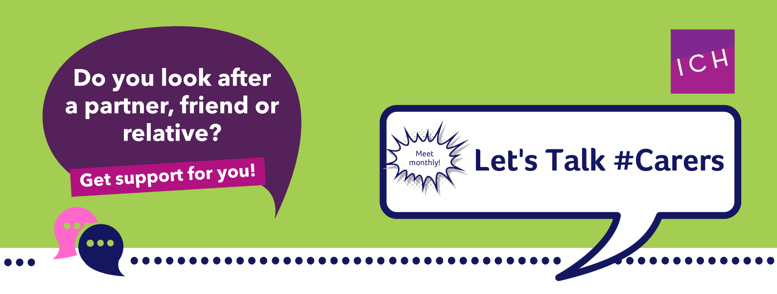 Do you look after a partner, friend or relative?  Get support for you! Let's Talk Carers banner