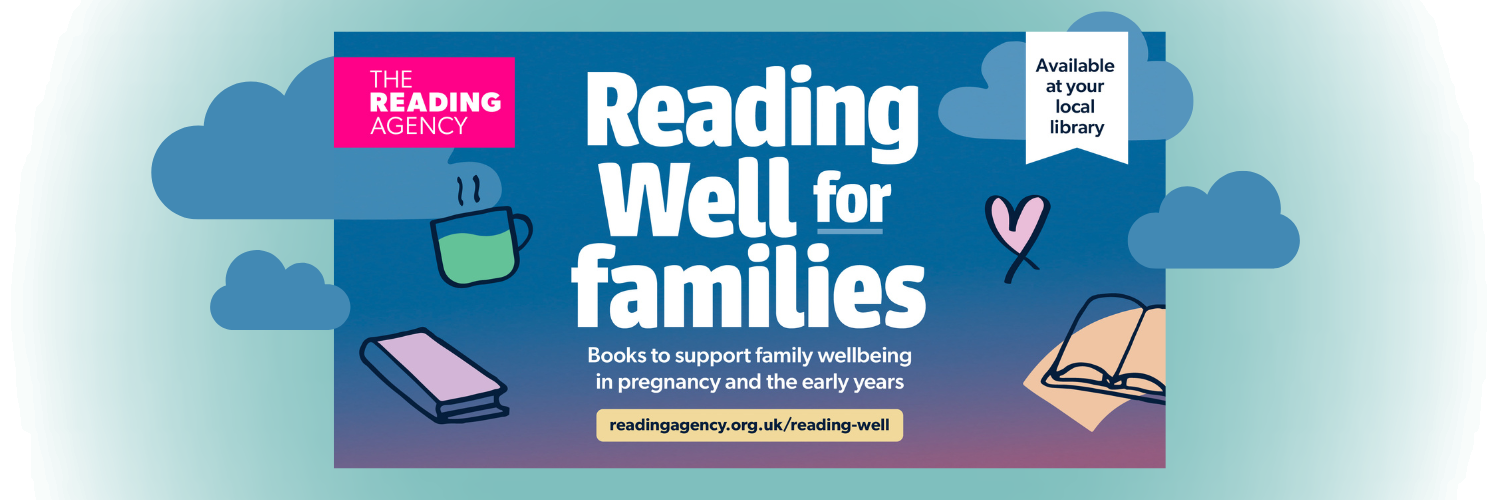 Reading Well for Families. Books to support family wellbeing in pregnancy and the early years, available at your local library. The Reading Agency Logo.