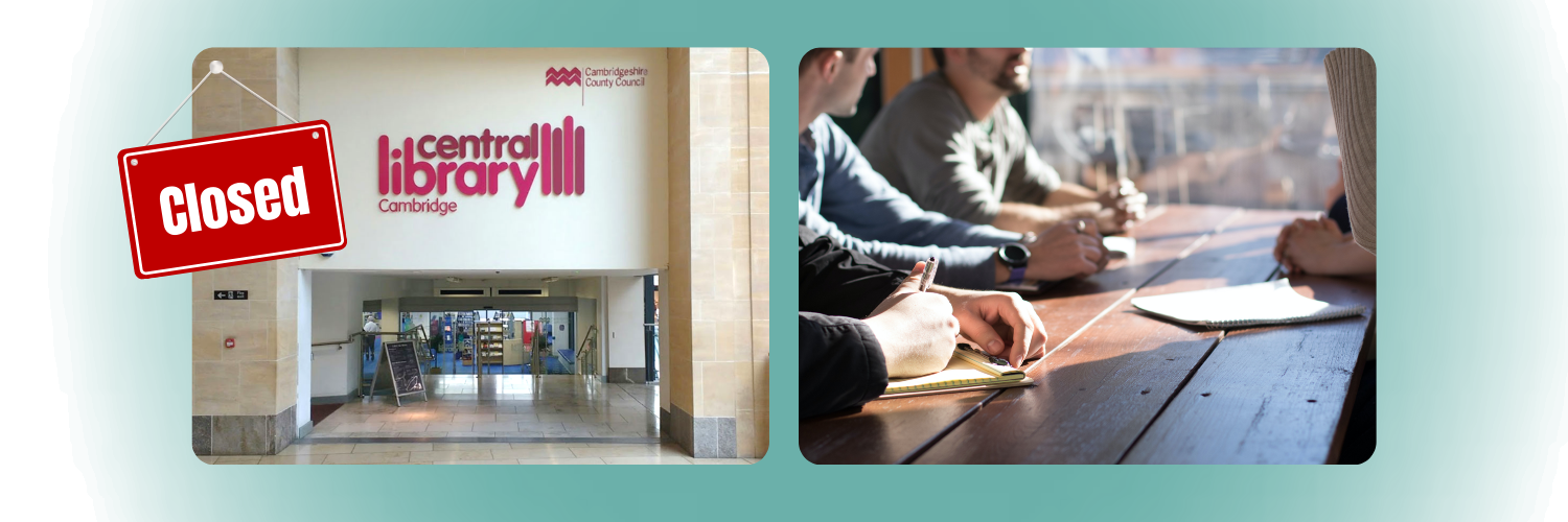One image shows the Cambridge Central Library building with a 'Closed' hanging sign and the other image shows people sitting by notebooks being trained