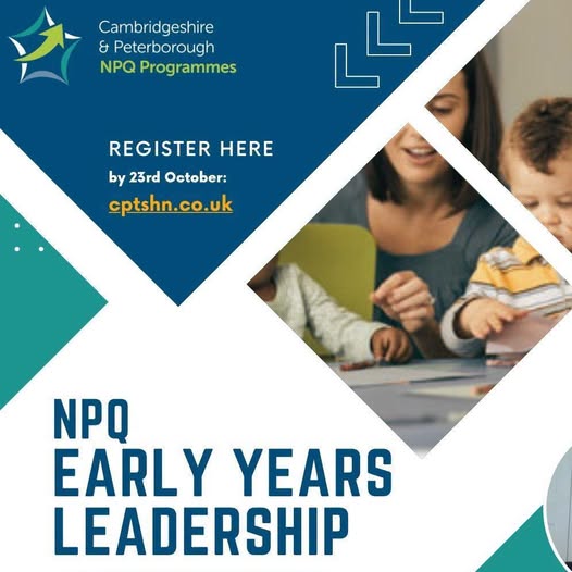 Promotional graphic for Cambridgeshire & Peterborough NPQ Programmes advertises NPQ Early Years Leadership registration by 23 October at cptsnh.co.uk. Teal-and-white geometric design includes program branding, outlined arrow motifs, and a photograph of an adult helping children learn.