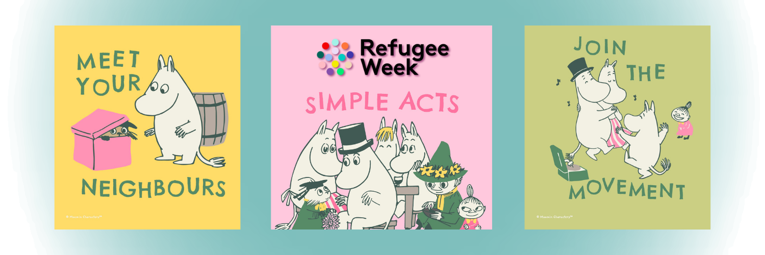 Refugee Week Logo, Moomins characters appearing next to quotes that say 'Meet your neighbours', 'Simple Acts' and 'Join the movement'.