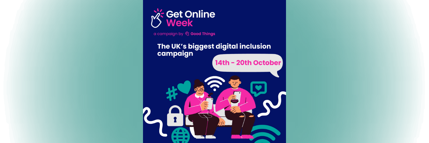 Get Online Week 14th-20th October The UK's biggest digital inclusion campaign